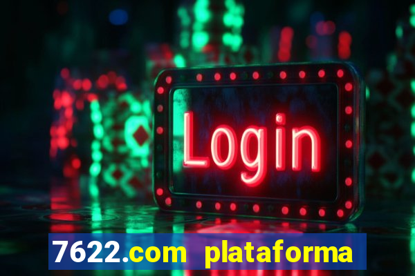 7622.com plataforma de jogos